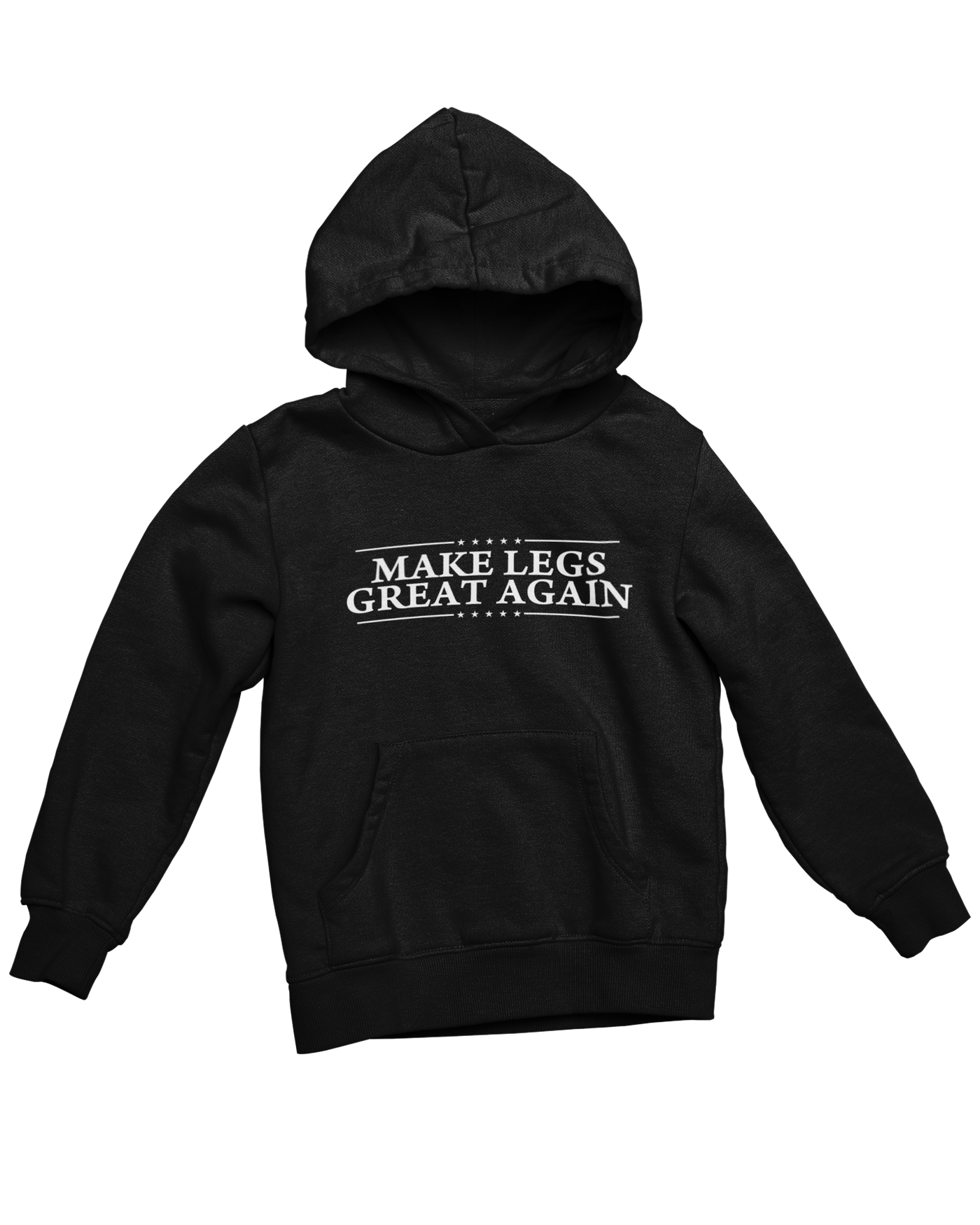 Make Legs Great Again  Hoodie