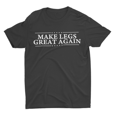 Make Legs Great Again ( MLGA )