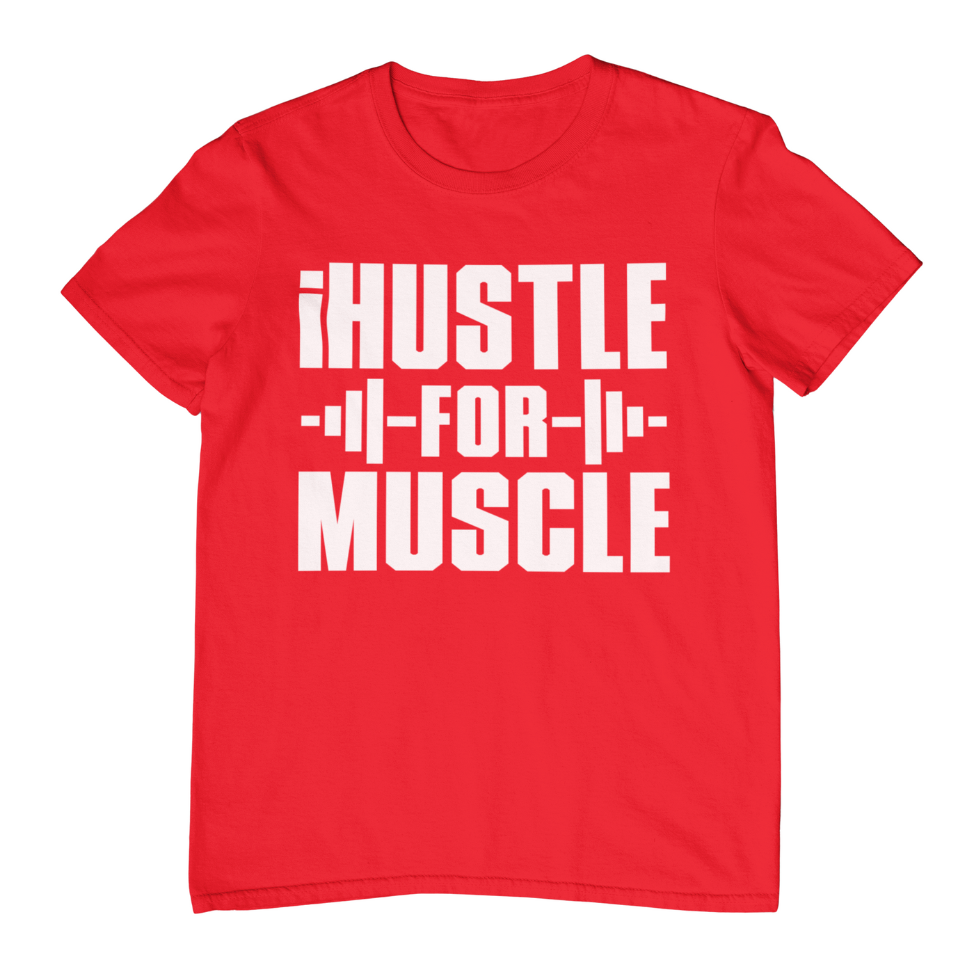 I Hustle For Muscle